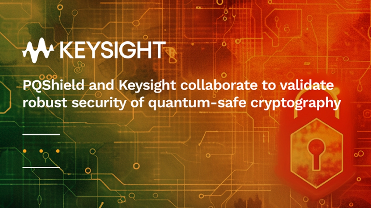 PQShield and Keysight collaborate to validate robust security of ...