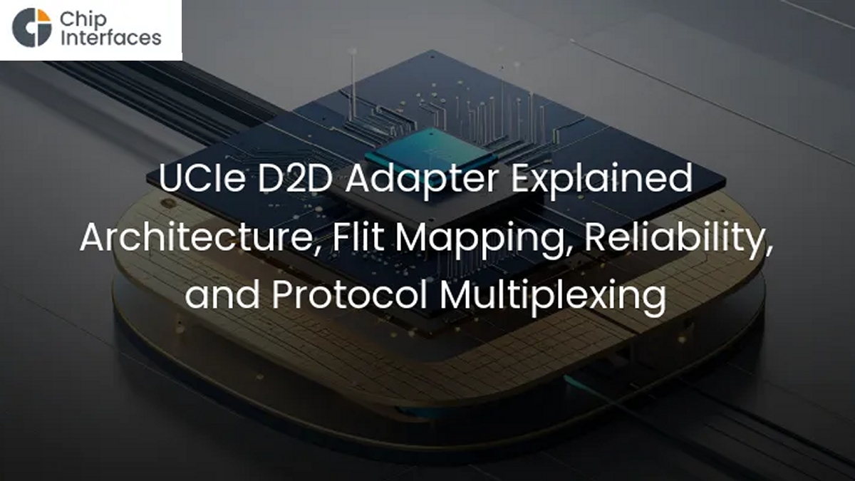 Flit Data Transfer UCIe D2D Adapter Explained: Architecture, Flit Mapping, Reliability ...