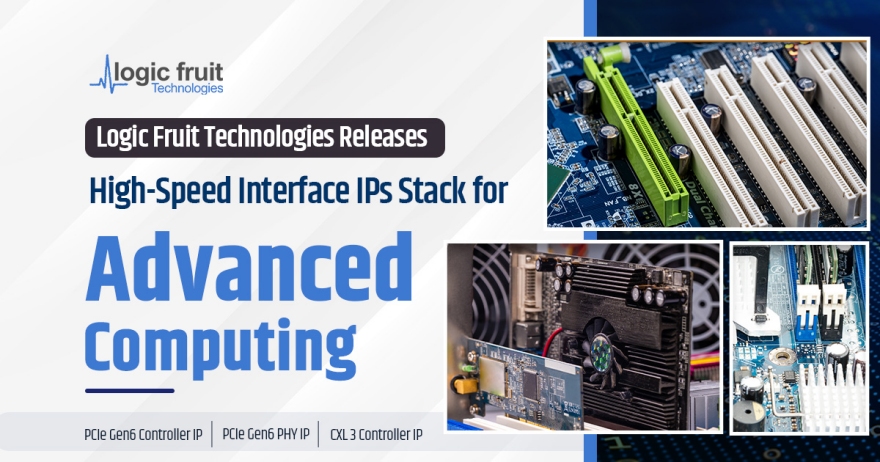 Logic Fruit Technologies Releases High-Speed Interface IPs Stack for ...
