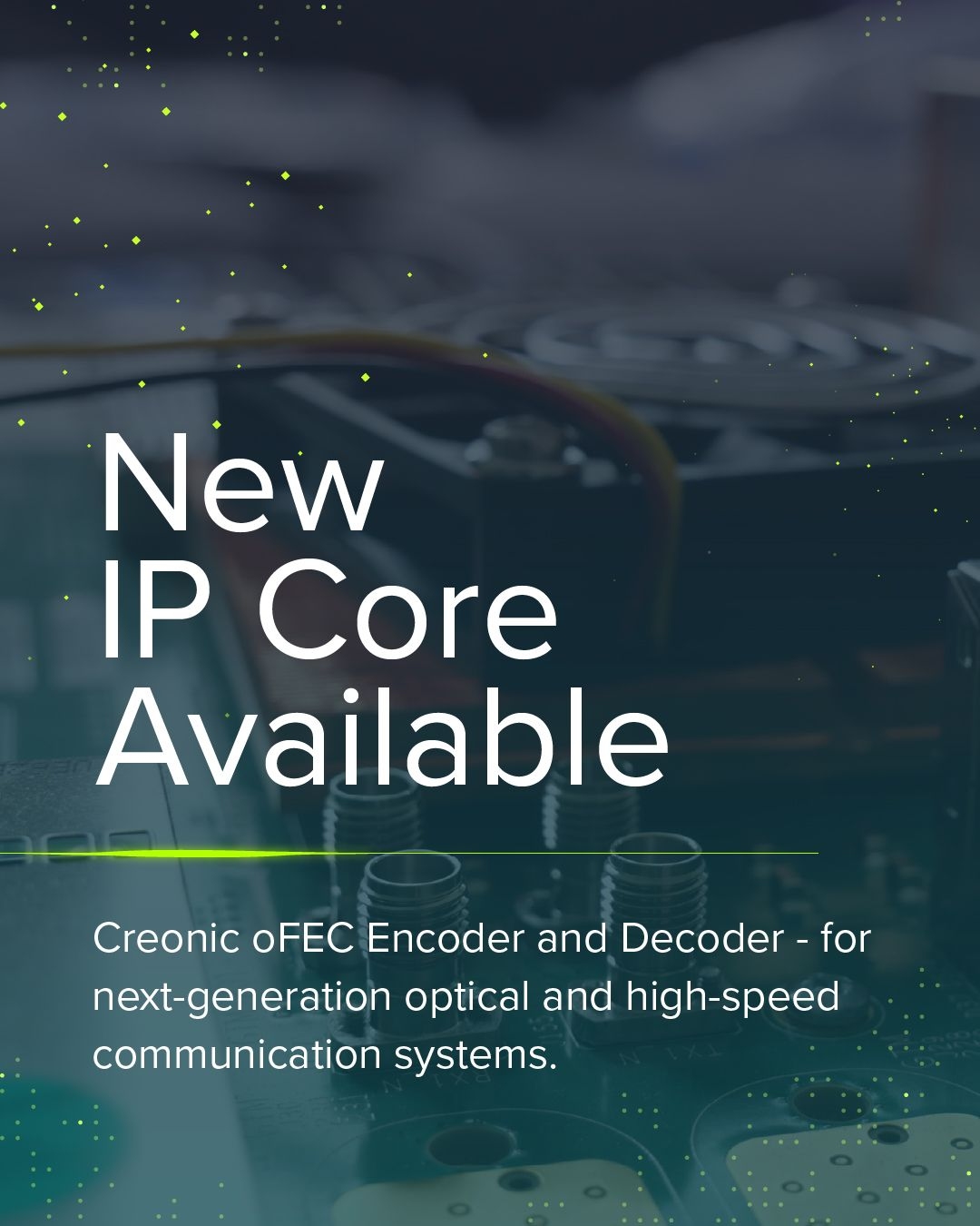 Cidec Core Creonic Adds oFEC Codec IP Core to Portfolio, Expanding High-Speed ...